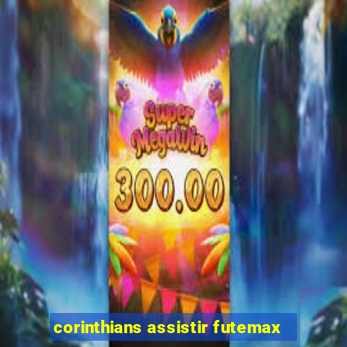 corinthians assistir futemax